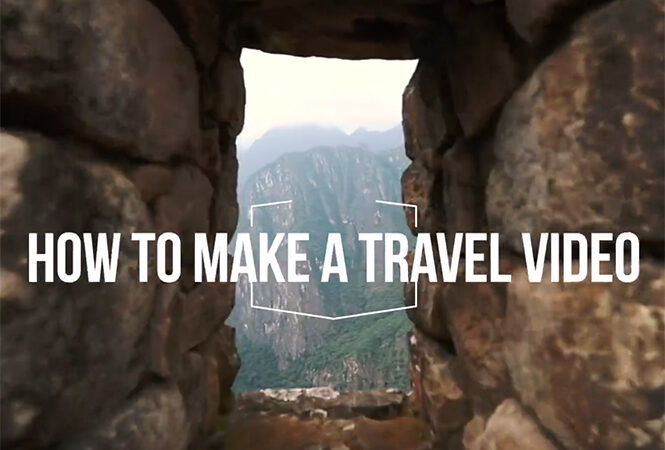 Ηow To Make Travel Video
