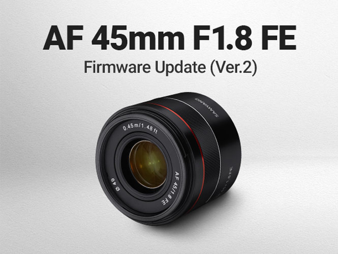 Αναβάθμιση Firmware για τον Samyang AF 45mm F1.8 FE